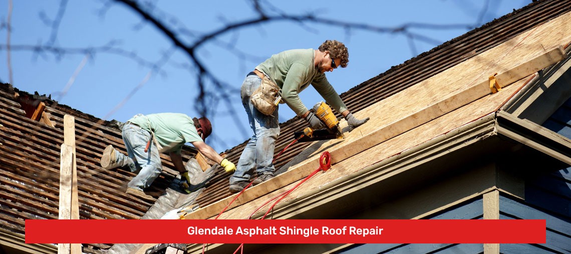 Glendale Asphalt Shingle Roof Repair